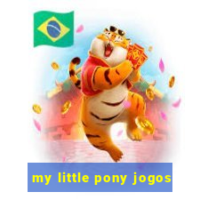 my little pony jogos